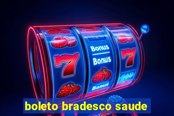 boleto bradesco saude